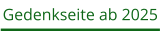 Gedenkseite ab 2025