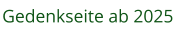 Gedenkseite ab 2025