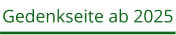 Gedenkseite ab 2025
